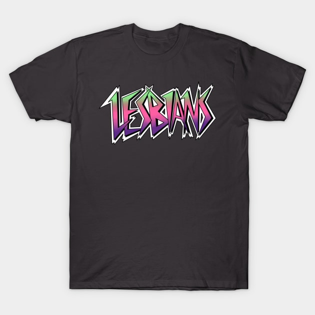 Lesbians: The Shirt T-Shirt by Carrion Beast